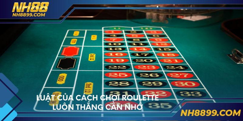 Luật của cách chơi roulette luôn thắng cần nhớ