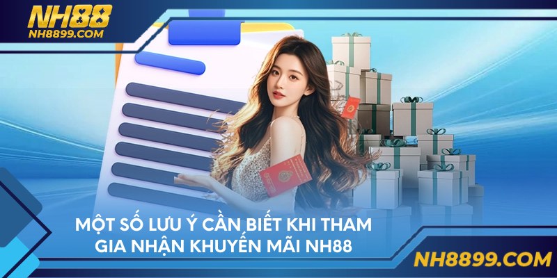 Một số lưu ý cần biết khi tham gia nhận khuyến mãi NH88