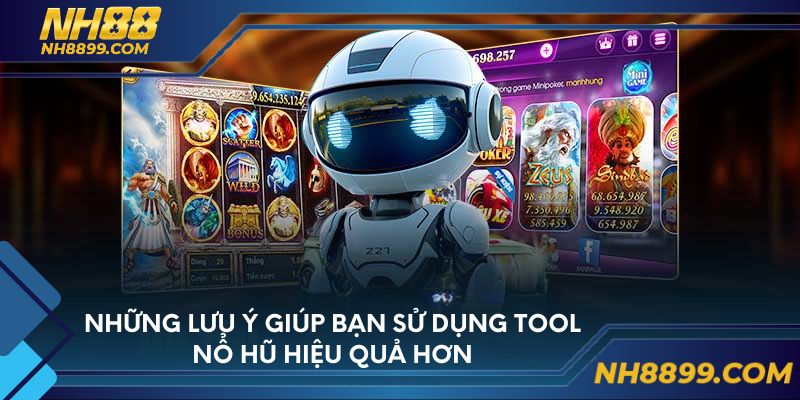 Những lưu ý giúp bạn sử dụng tool nổ hũ hiệu quả hơn
