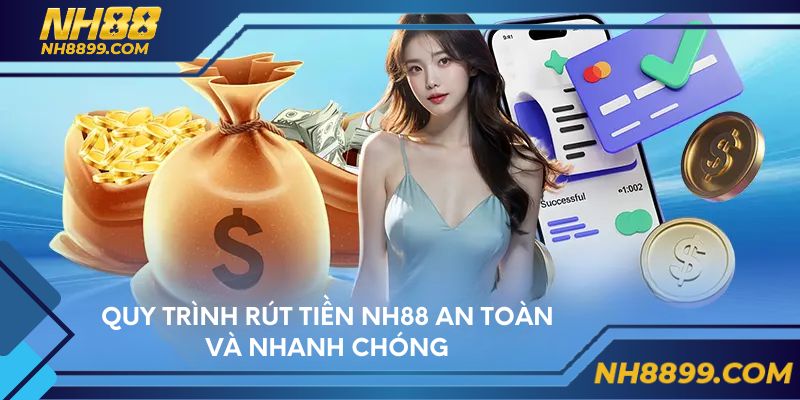 Quy trình rút tiền NH88 an toàn và nhanh chóng